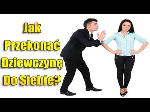 Jak przekonać dziewczynę do siebie: 10 skutecznych sposobów